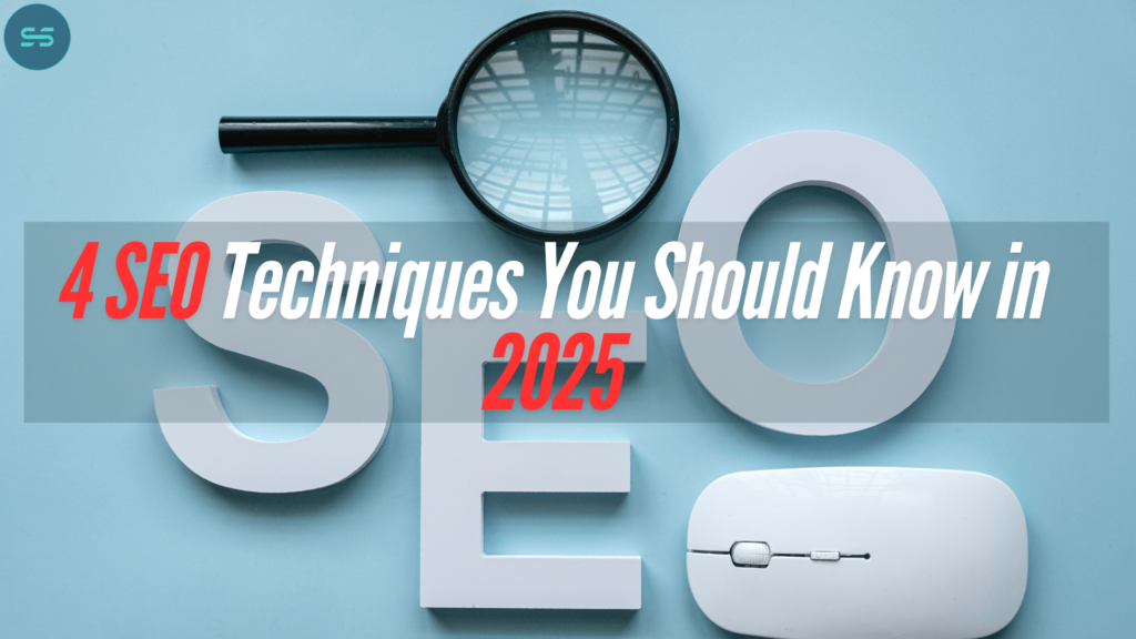 4 SEO Techniques You Should Know in 2025