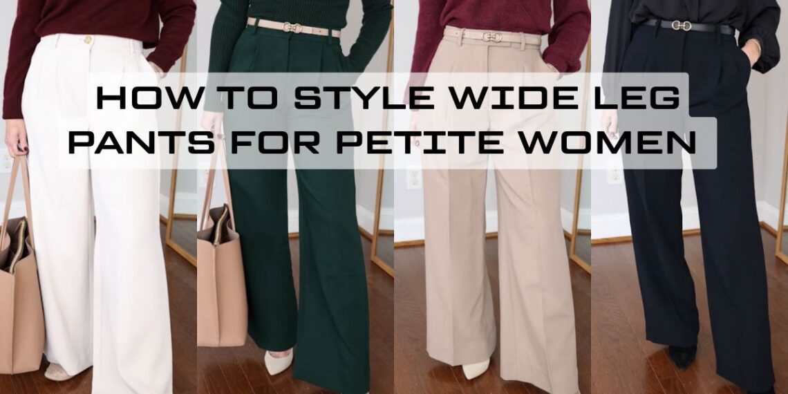 How to Style Wide Leg Pants for Petite Women