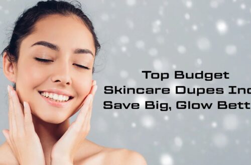 Top Budget Skincare Dupes India: Save Big, Glow Better”